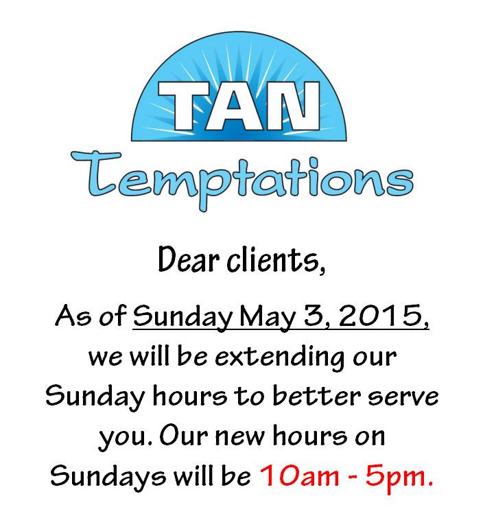 TanTemptations's tweet photo. As of May 3rd, we will be extending our Sunday hours to better serve you! Our new Sunday hours will be 10am - 5pm. http://t.co/VI8naUXbx3