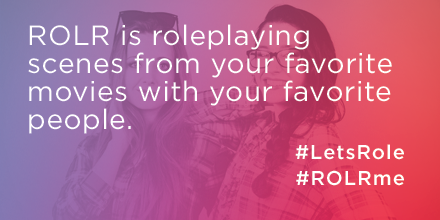 ROLRME's tweet image. Don't know what to say? ROLR does. Roleplay scenes from your favorite movies. Follow for details! #ROLRme #letsrole