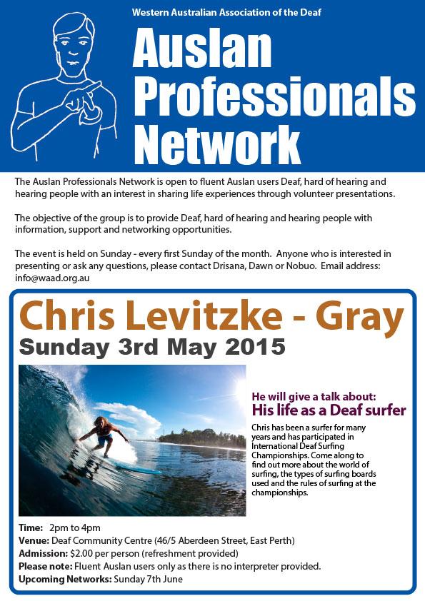 Auslan Professionals Network is back on the 3rd of May 2015 with Chris Levitzke-Gray about his life as a Deaf surfer!