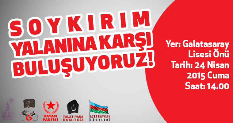 Soykırım Yalanına Karşı Buluşuyoruz!
24 Nisan Cuma Saat: 14.00
Galatasaray Lisesi Önü
#SoykırımYalanınaKarşıGel