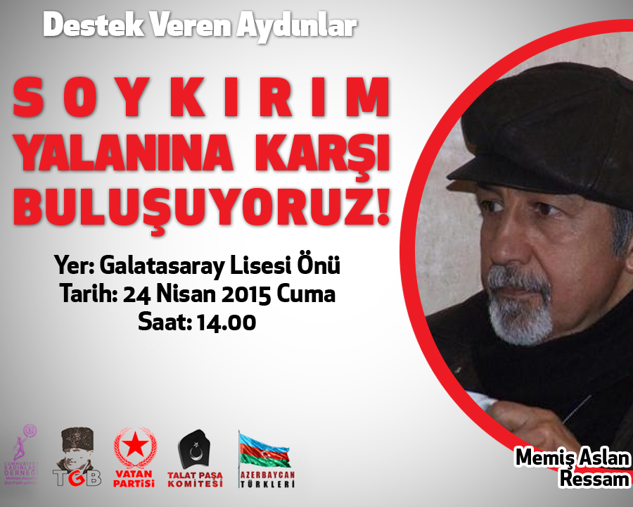 Soykırım yalanına karşı buluşuyoruz! Destek veren aydınlarımız: Memiş Aslan
24 Nisan Cuma
14.00
GS lisesi önü