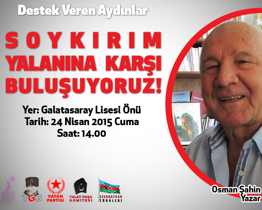 Soykırım yalanına karşı buluşuyoruz! Destek veren aydınlarımız: Osman Şahin
24 Nisan Cuma
14.00
GS lisesi önü