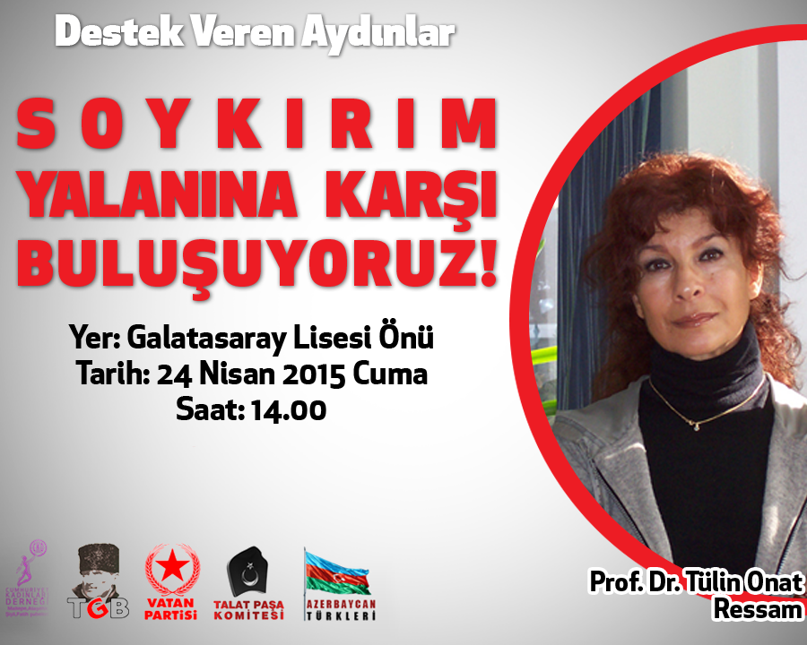 Soykırım yalanına karşı buluşuyoruz! Destek veren aydınlarımız: Tülin Onat
24 Nisan Cuma
14.00
GS lisesi önü