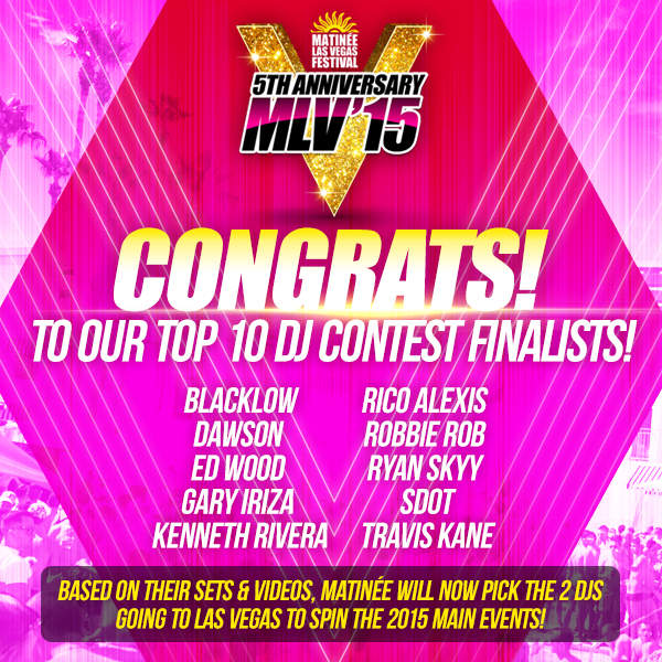 CONGRATS to Our <a href="/MatineeVegas/">Matinee Las Vegas</a> Top 10 DJ Contest Finalists!!  🎵  #MLV15 TIX available at MatineeVegas.com