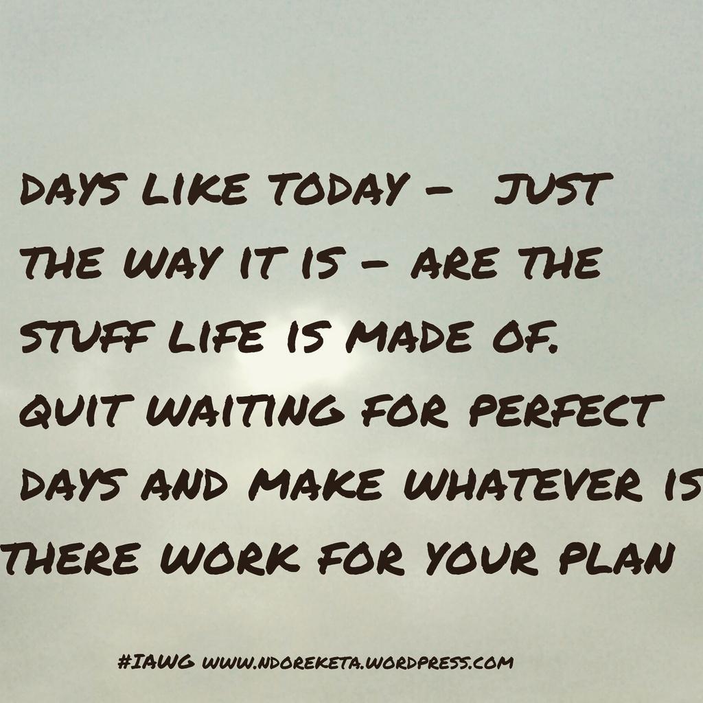 ndoreketa's tweet photo. For our dreams can't wait for perfect days. Gotta work with what's there. @TehnDiamond @LuluHaangala @ekajnr @tmn263 http://t.co/AdDK3QtlzJ