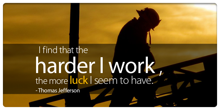 Image result for I find that the harder I work, the more luck I seem to have. â€“ Thomas Jefferson