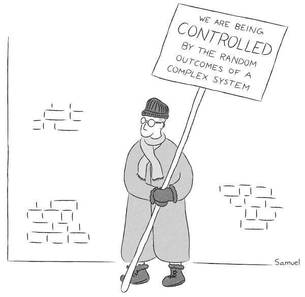 We are being controlled by the random outcomes of a complex system