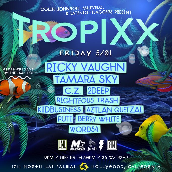 TropixxLA's tweet photo. we're back! 5/1 at @thelashsocial Pop-Up w/ guests @RickyVaughn_OFC @TamaraSky @CZDOE + the Tropixx Squad !! http://t.co/HJxcW8tIUV