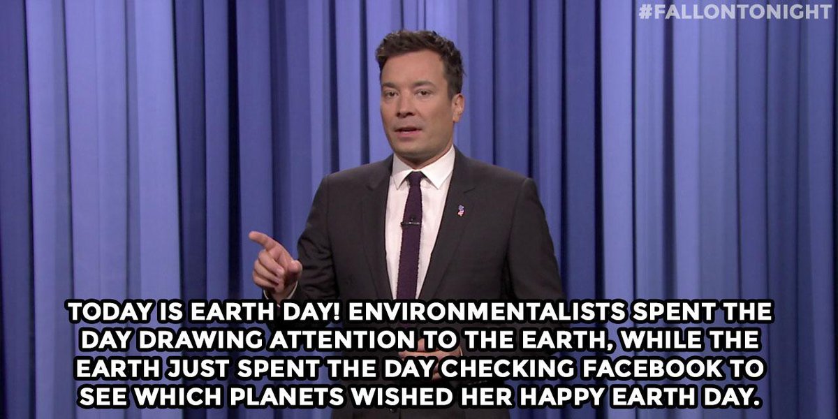 FallonTonight's tweet photo. Today is Earth Day! Environmentalists spent the day drawing attention to the earth... #FallonTonight http://t.co/g4MVmNJZPq