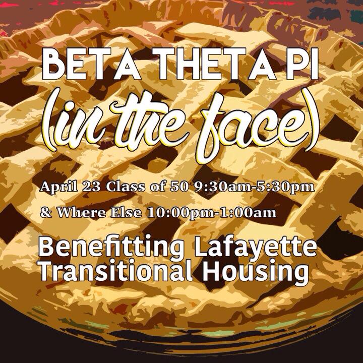 Come out to Beta Theta Pi (in the face) to benefit Lafayette transitional housing!