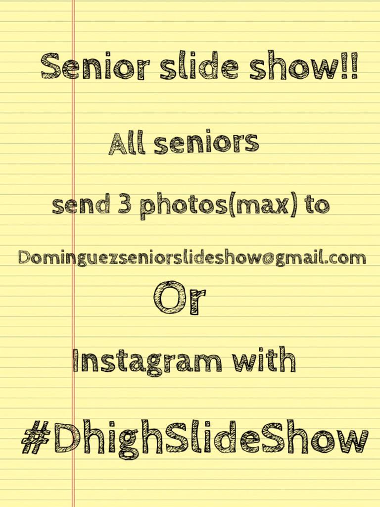 SENIORS IF YOU WANT TO BE IN THE SENIOR SLIDE SHOW INFO HERE
