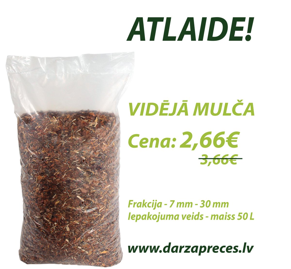 ATLAIDE! 
Vidējā mulča - Cena:2,66€ (Iepriekš 3,66€). darzapreces.lv