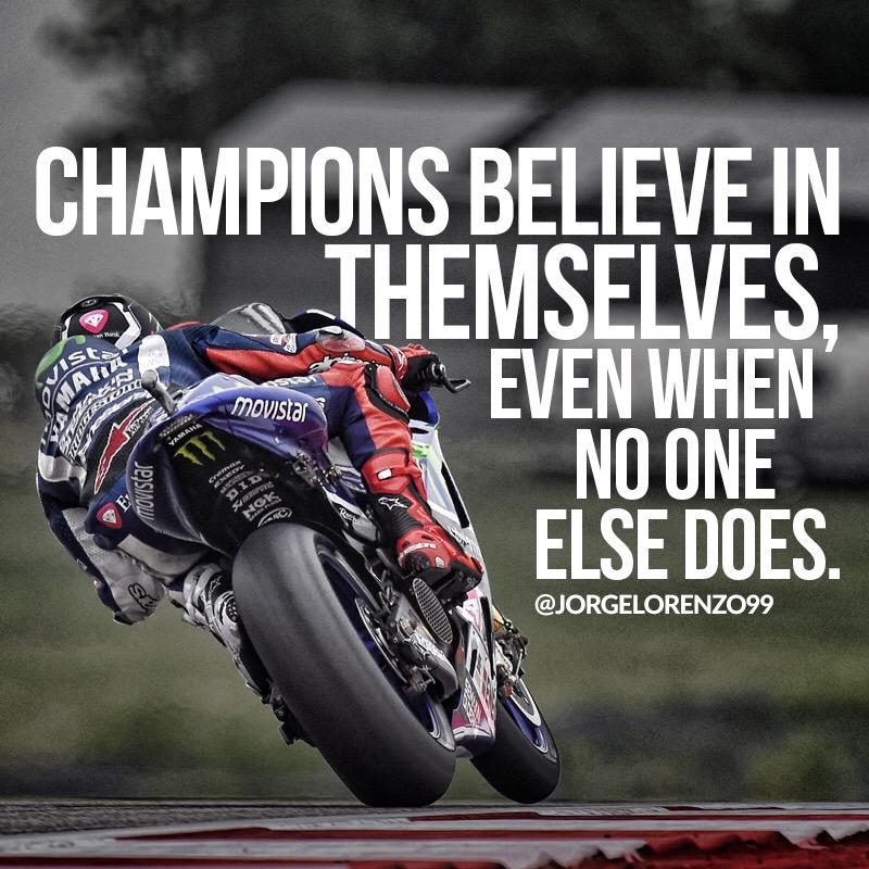 lorenzo99's tweet photo. Los campeones siempre creen en sí mismos, incluso cuando nadie lo hace. JL http://t.co/RksqxllWt6