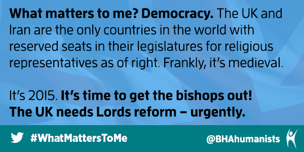 EricAsh99's tweet photo. I want an end to the embarrassment of reserved seats for bishops in Parliament. That's #WhatMattersToMe http://t.co/pl8PoL21ih @BHAhumanists