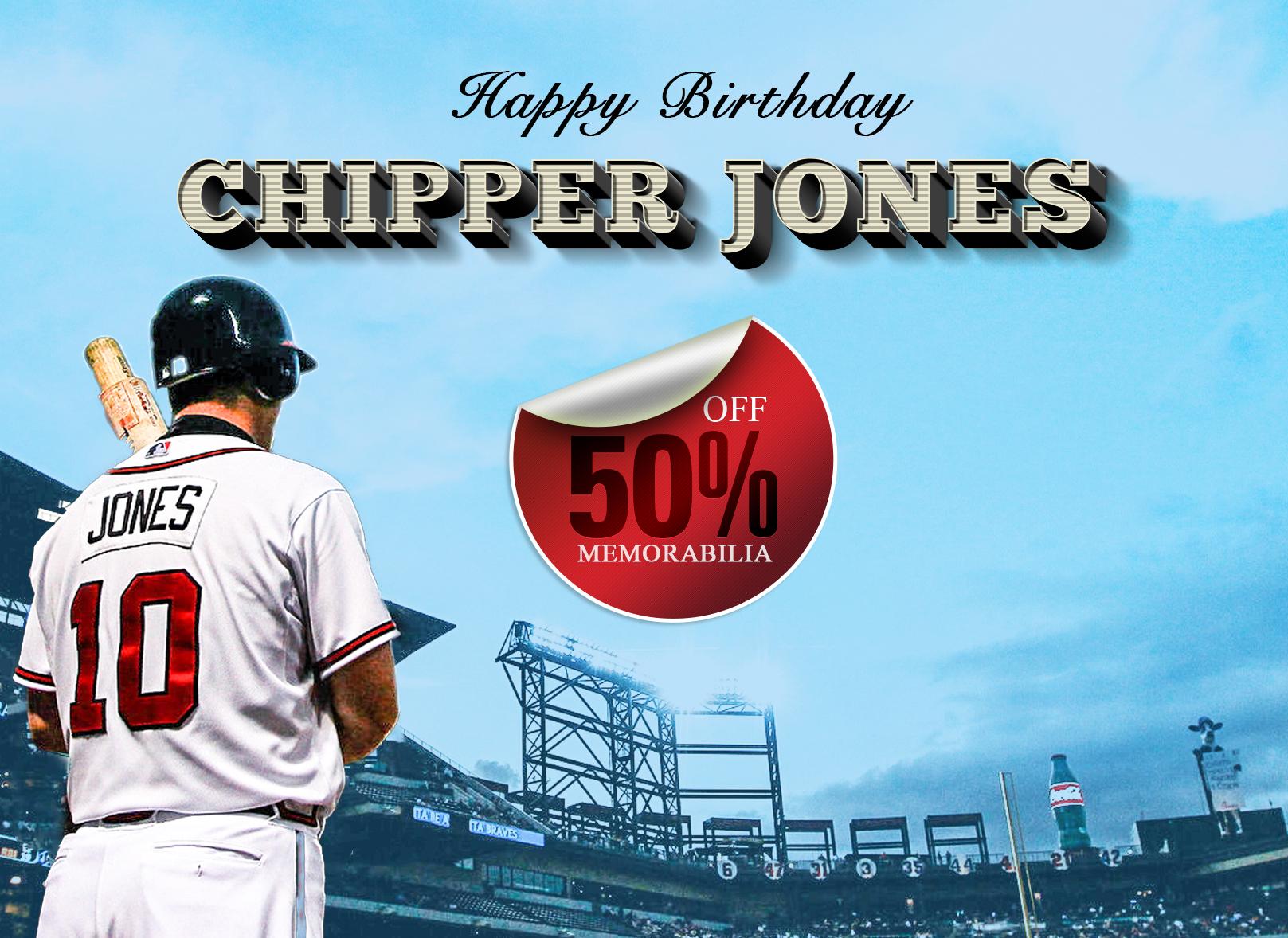 Happy Birthday to Chipper Jones! Take 50% off all Chipper Jones Memorabilia! 