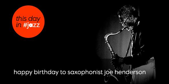 Happy birthday to Joe Henderson! 