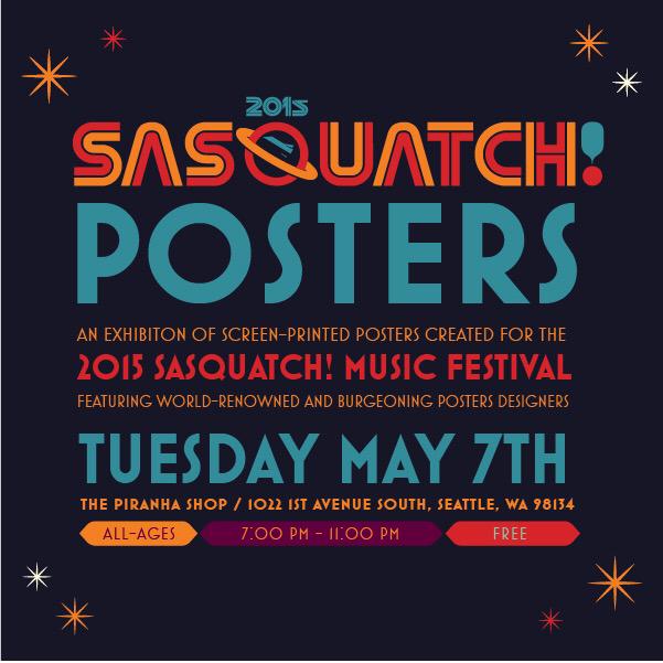 Head down to the Piranha Shop on May 7th to get your fill of SASQUATCH! POSTERS before <a href="/Sasquatch/">Sasquatch! Festival</a>. #sasquatch2015