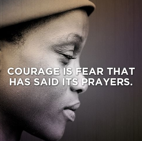 neilpchristy's tweet photo. Courage is fear that has said its prayer http://t.co/qwgzcxmNtX