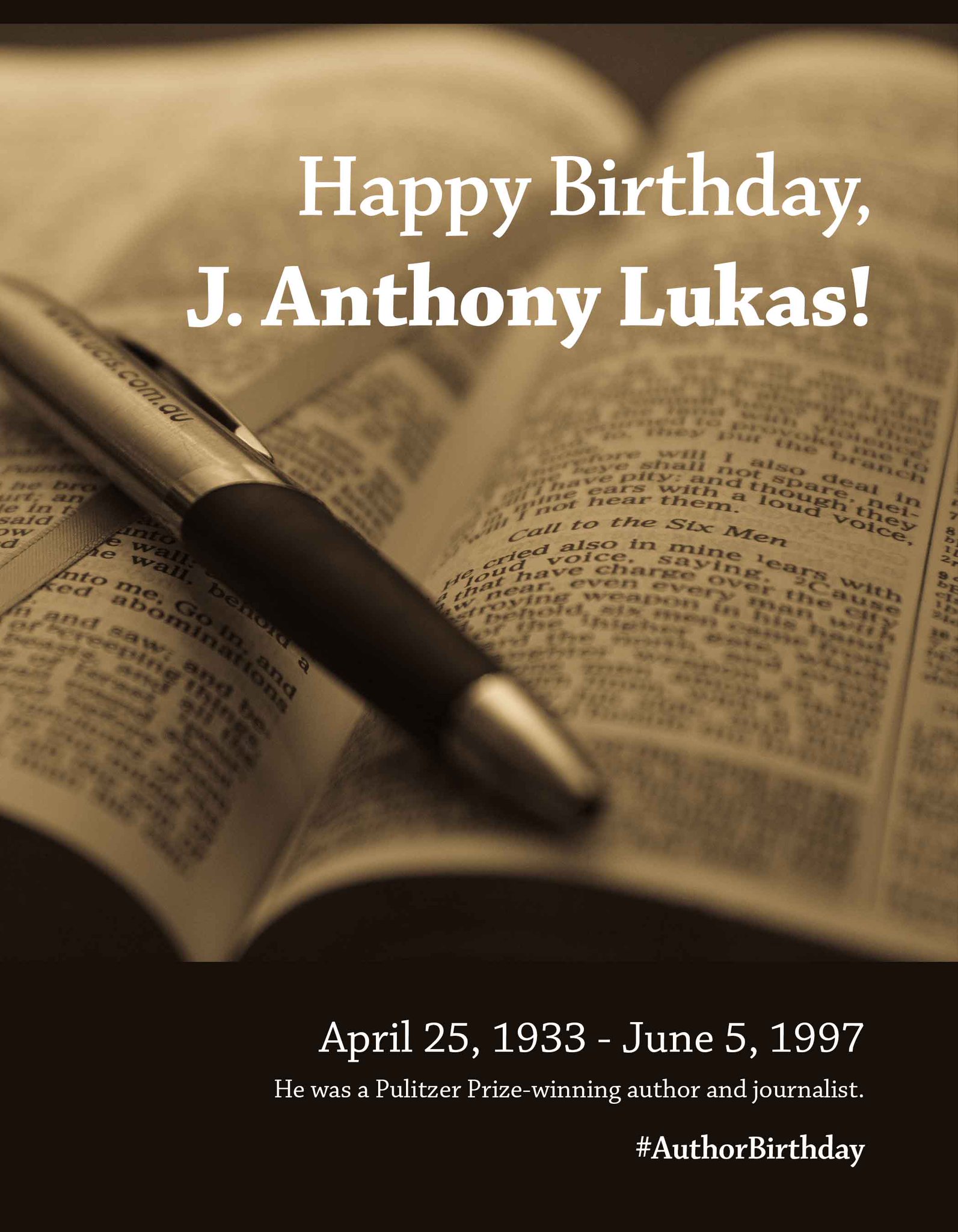 Happy Birthday to J. Anthony Lukas, Pulitzer Prize-winning American journalist and author. 