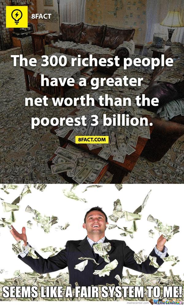 BenjaminNorton's tweet photo. The 300 richest people have more wealth than the poorest 3 billion. 
This is how capitalism works. 
#ResistCapitalism http://t.co/ldKLCAa545