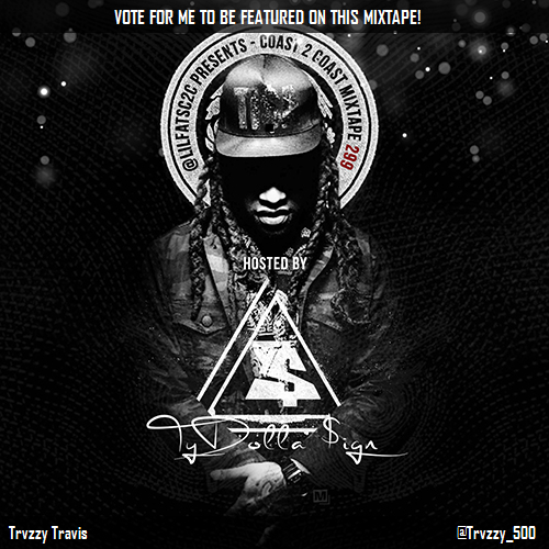 Dawillbeats's tweet photo. I voted for @Trvzzy_500 to be on @coast2coastmag Mixtape 299 w/@tydollasign! http://t.co/sAhHW319sq #Coast2Coast http://t.co/oME13PllVO