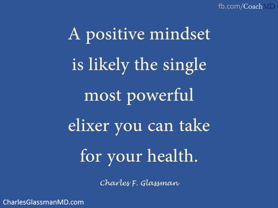 Establishing a positive mindset is probably the single most powerful elixir u can take for ur health.#CoachMD #WUVIP