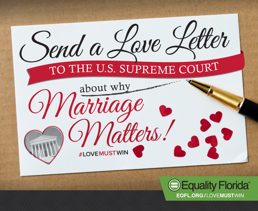equalityfl's tweet photo. Send a love letter to #SCOTUS about why marriage matters to you &amp; your family! http://t.co/Q2ZBArlzzo #LoveMustWin http://t.co/2fIUPahlw2