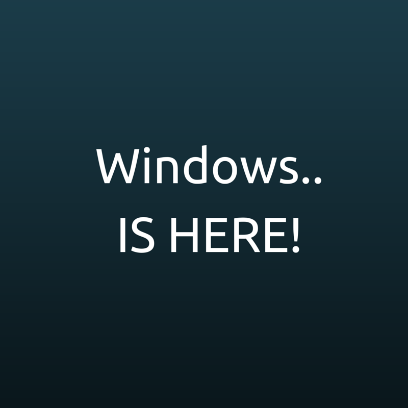 WINDOWS IS COMING? WINDOWS IS HERE! hubs.ly/y0K_320