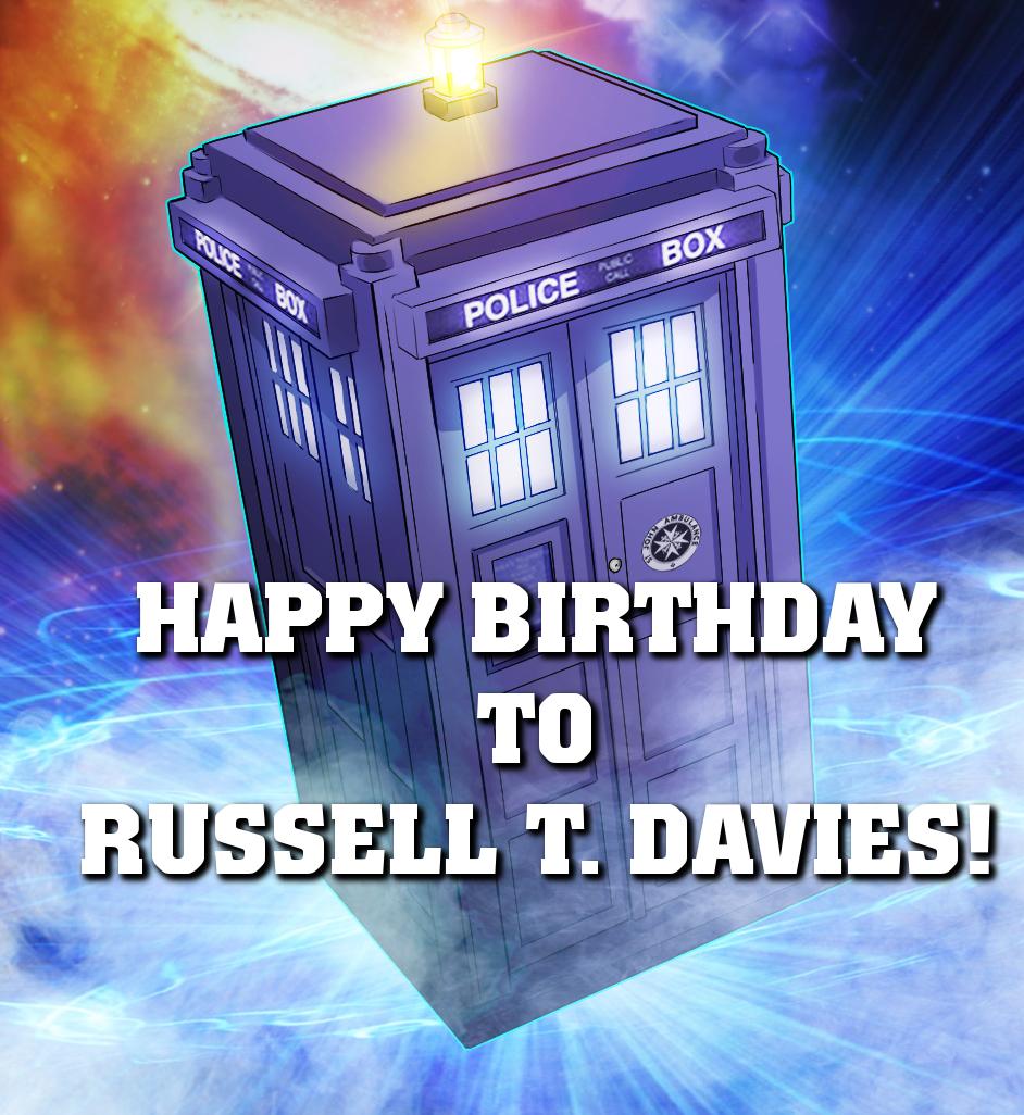 And a warm happy birthday to the amazing Russell T Davies! 