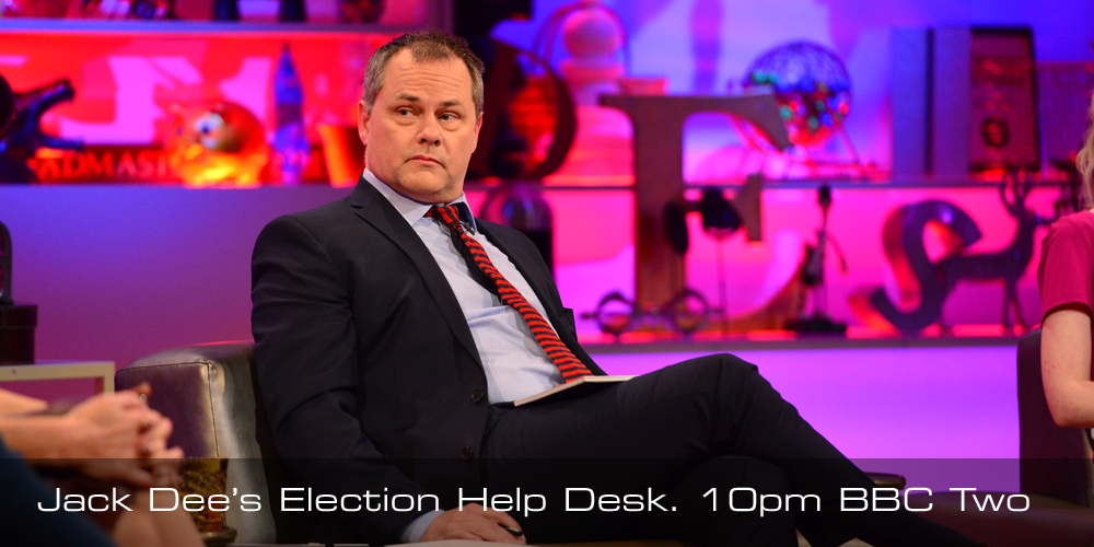 Never fear, Jack Dee is here to answer all manner of election queries. Jack Dee's Help Desk 10pm <a href="/BBCTwo/">BBC Two</a>