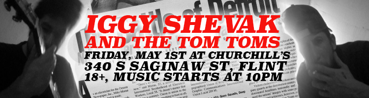 IggyShevak's tweet photo. Iggy Shevak with The Tom Toms this Friday, May 1st-  Churchill's Food &amp; Spirits on 340 S. Saginaw St., #Flint. http://t.co/uWJqWoElFX