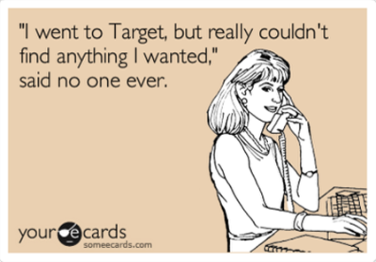 There's never a bad time to go on a #TargetRun. #TheBestCureForBoredomIs