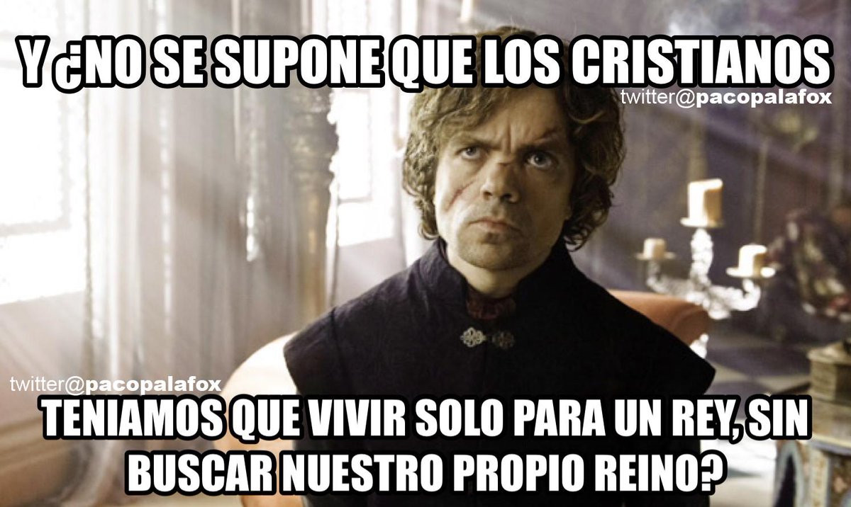 pacopalafox's tweet photo. ¿No se supone que los cristianos teniamos que vivir para un Rey y no buscar nuestro propio reino? #GameOfChurches http://t.co/rxIMsiE1dL