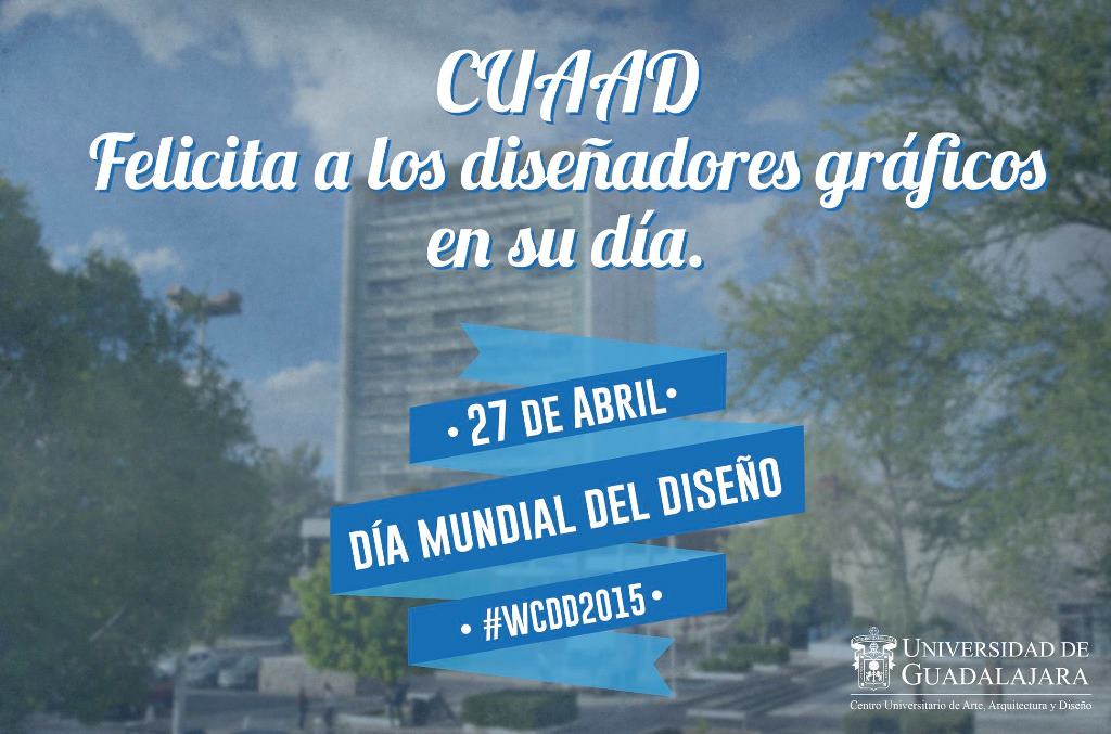 CUAAD_UdeG's tweet photo. 27 de abril. Día Mundial del Diseño Gráfico #WCDD2015 #DiaDelDisenadorGrafico http://t.co/hEuzm9D58a