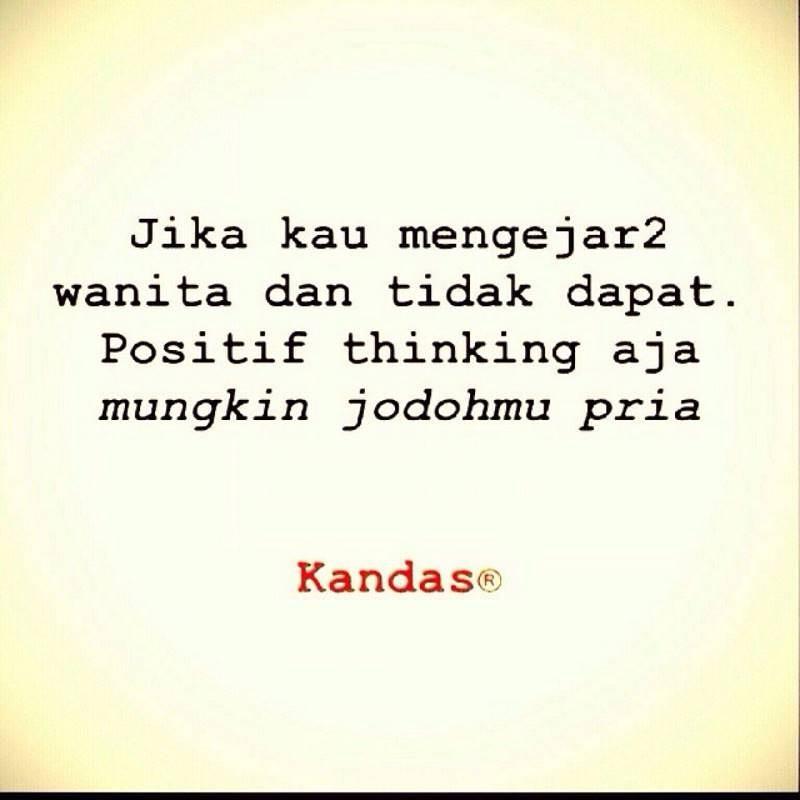 CoretanKampus's tweet photo. Jika kau mengejar wanita dan ga dapet2 positif thinking aja. Mungkin jodohmu pria. http://t.co/n7HLMZoH1w