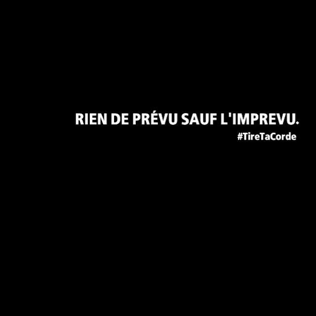 Tire Ta Corde Rien De Prevu Sauf L Imprevu Tiretacorde Citation Bonjour Danslesmariagesrebeuxtatjr Cauchemarencuisine Quote Http T Co Aweta3rwn0