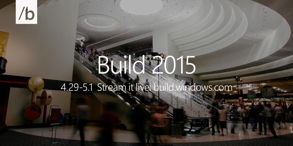 Windows's tweet photo. #Build2015 begins tomorrow. Keep this feed open for #Windows10 updates and watch it all live: http://t.co/qWQ2m09TqB http://t.co/rKVAmGtNIG