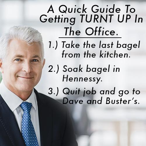 Don't let something stupid like your job stop you from living life to its fullest.