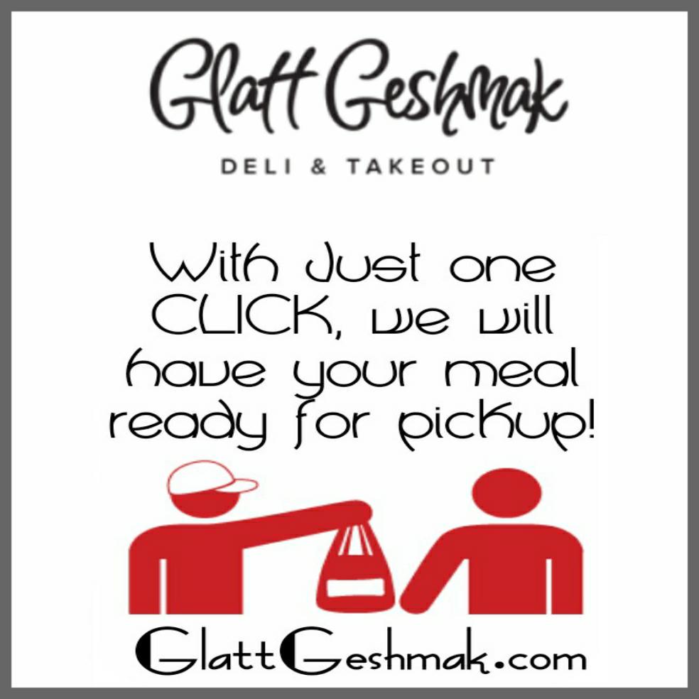 With Just one CLICK, we will have your meal ready for pickup!

GlattGeshmak.com