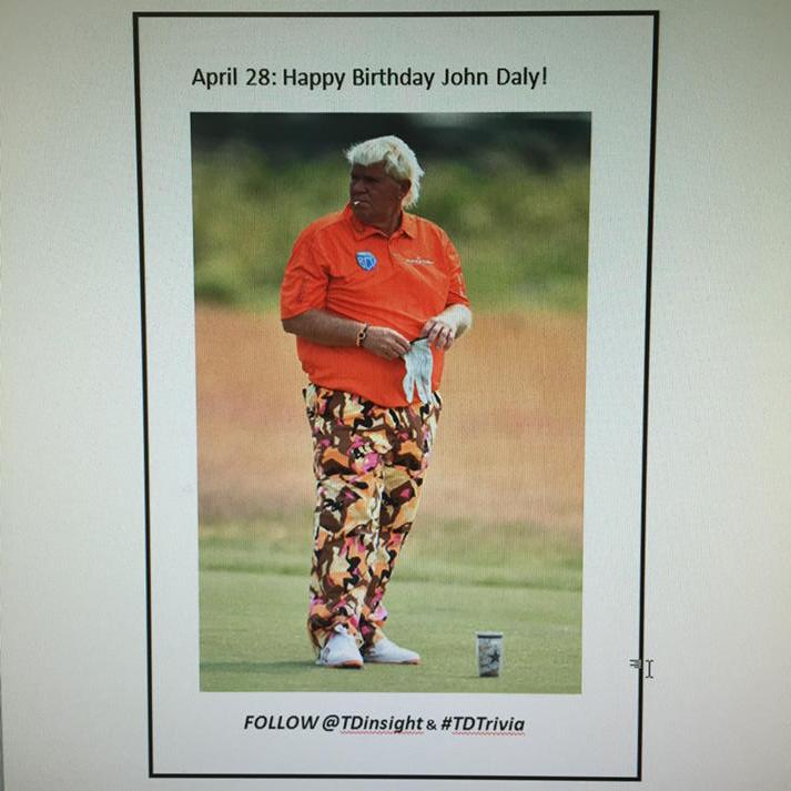   Happy Birthday 4-28 to John Daly...The Pants,The Cig &All.Is that a Cowboys cup? 
