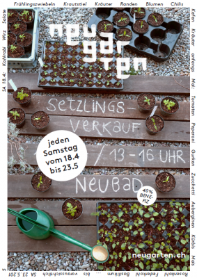Wer braucht noch Setzlinge? Neugarten Setzlingsmarkt (jeden Samstag bis 23.05., ab 13 Uhr im @neubadluzern)