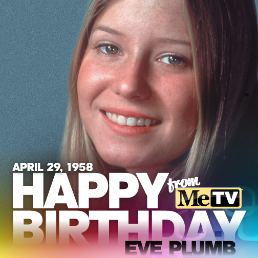 I wonder what George Glass got for her today. Happy Birthday to Brady Bunch actress Eve Plumb! 