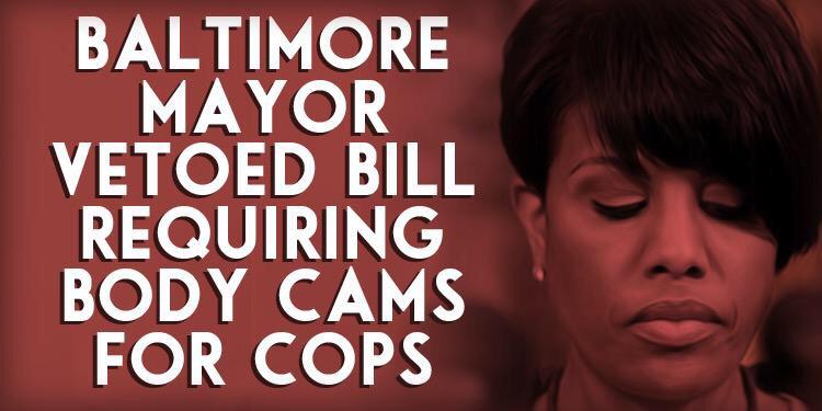 Bipartisanism's tweet photo. JUST IN:
#Baltimore mayor vetoed bill requiring body came for cops. 
#BaltimoreRiots #BaltimoreUprising #OneBaltimore http://t.co/NIlHwSKtud