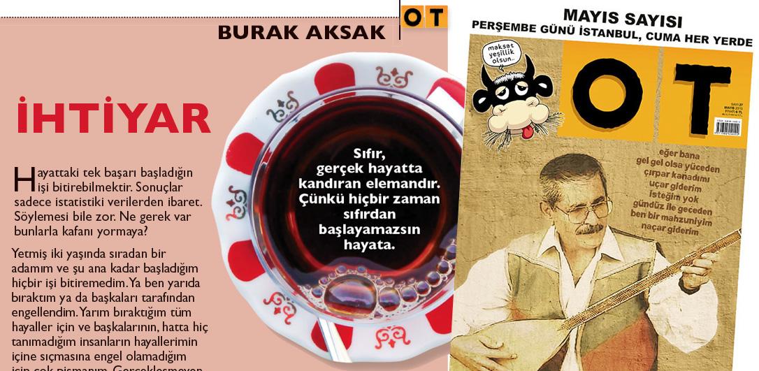 otdergi's tweet photo. Sıfır, gerçek hayatta kandıran elemandır. Çünkü hiçbir zaman sıfırdan başlayamazsın hayata @burakaksak #OTdergi Mayıs http://t.co/sApqeqwoiR