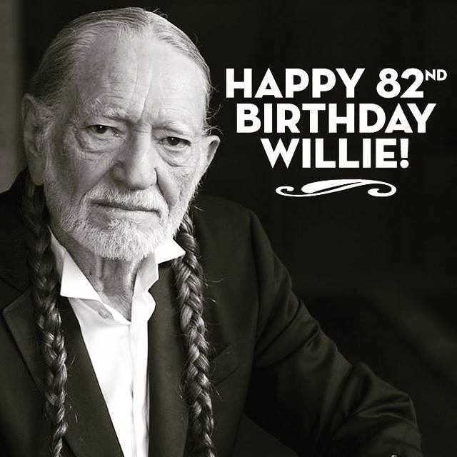 Happy birthday Willie Nelson! 82 years young.    