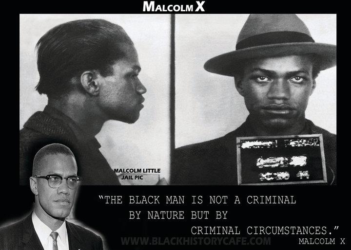 BlkHistStudies's tweet photo. "The Blackman is not criminal by nature but a criminal by criminal circimstances" - Malcolm X http://t.co/SaX9D6xVBk