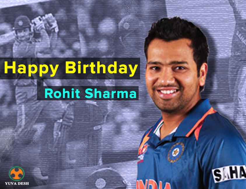 Yuva Desh wishes the talented batsman Rohit Sharma a very Happy Birthday 