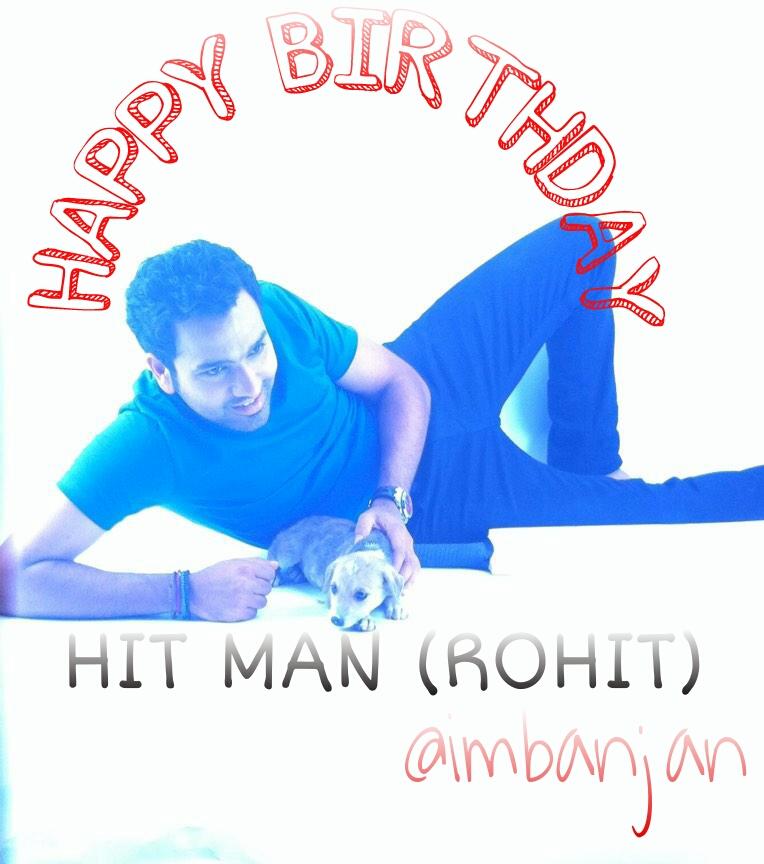  Wishing On Hit Man Happy Birthday !!!! Mny Mny Return Of The Day ROHIT SHARMA 