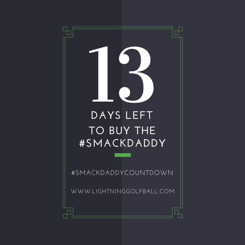 Lightning_Golf's tweet photo. 13 days left to get the #smackdaddy before it's too late! #smackdaddycountdown #golfdeals http://t.co/OOHaiU9RIK http://t.co/P2ZSIa0oys