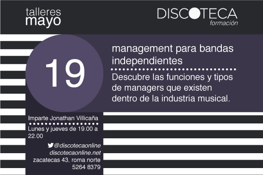Aprende a manejar tu banda o proyecto. Cupo limitado, regístrate. Mayo 19